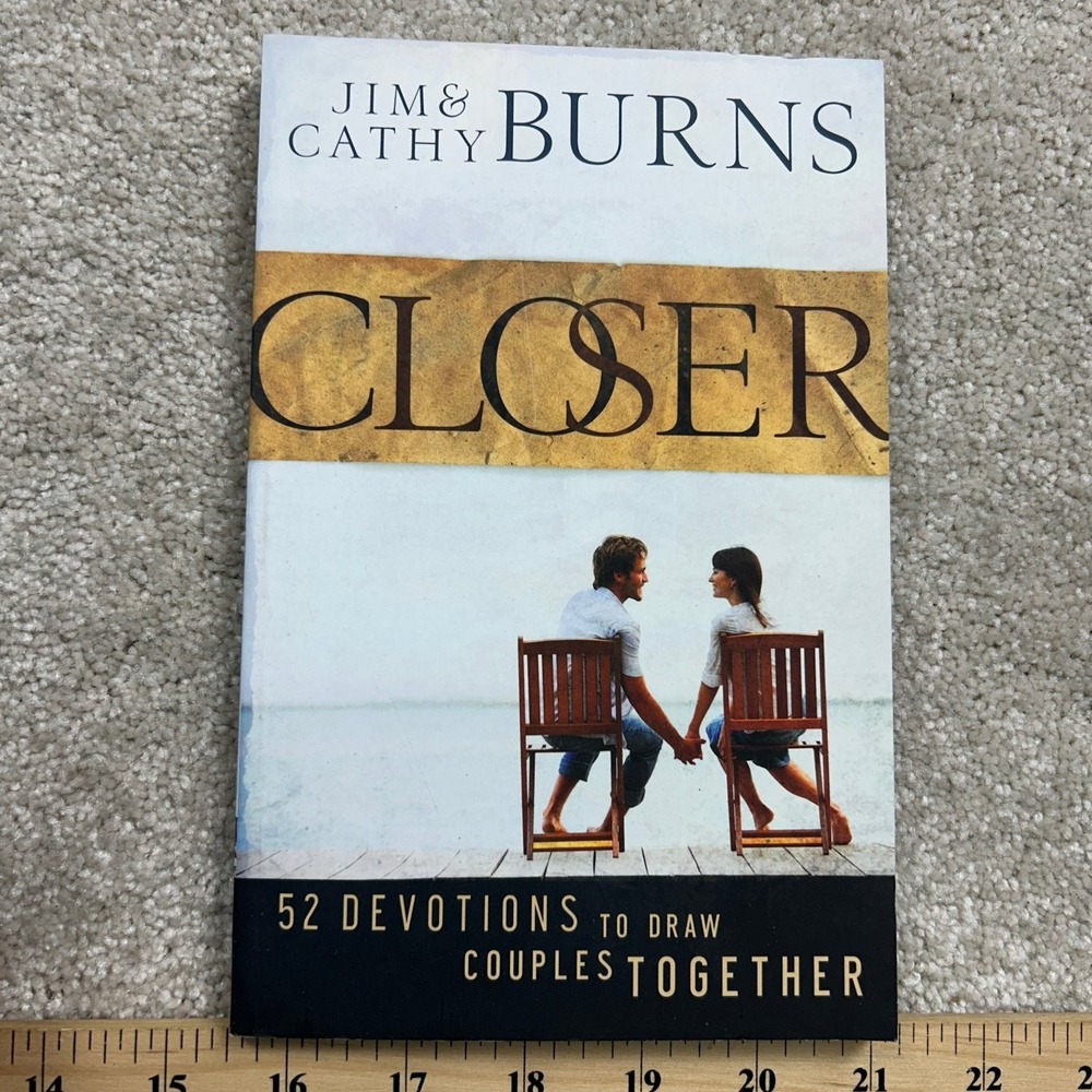 Closer Jim‎ & Cathy Burns 2009 Devotional Couples Love Marriage Bethany House